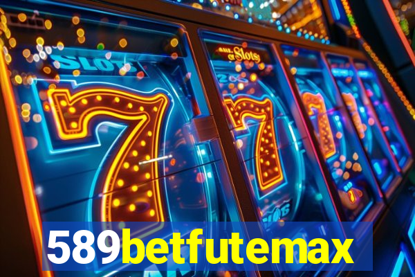 589betfutemax futebol ao vivo